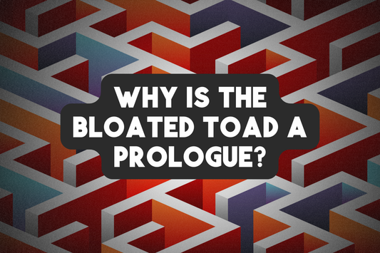 Why is The Bloated Toad a Prologue?
