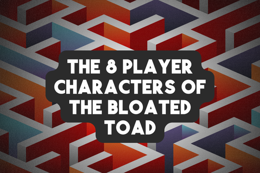 The 8 Player Characters of The Bloated Toad