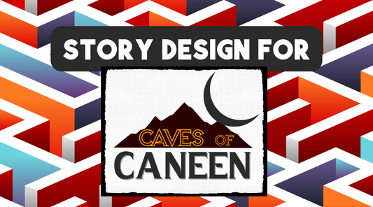 Story Design for Caves of Caneen