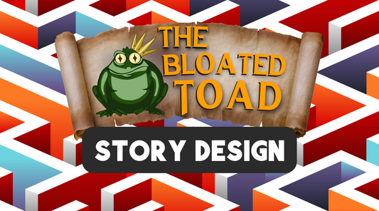 Bloated Toad Story Design